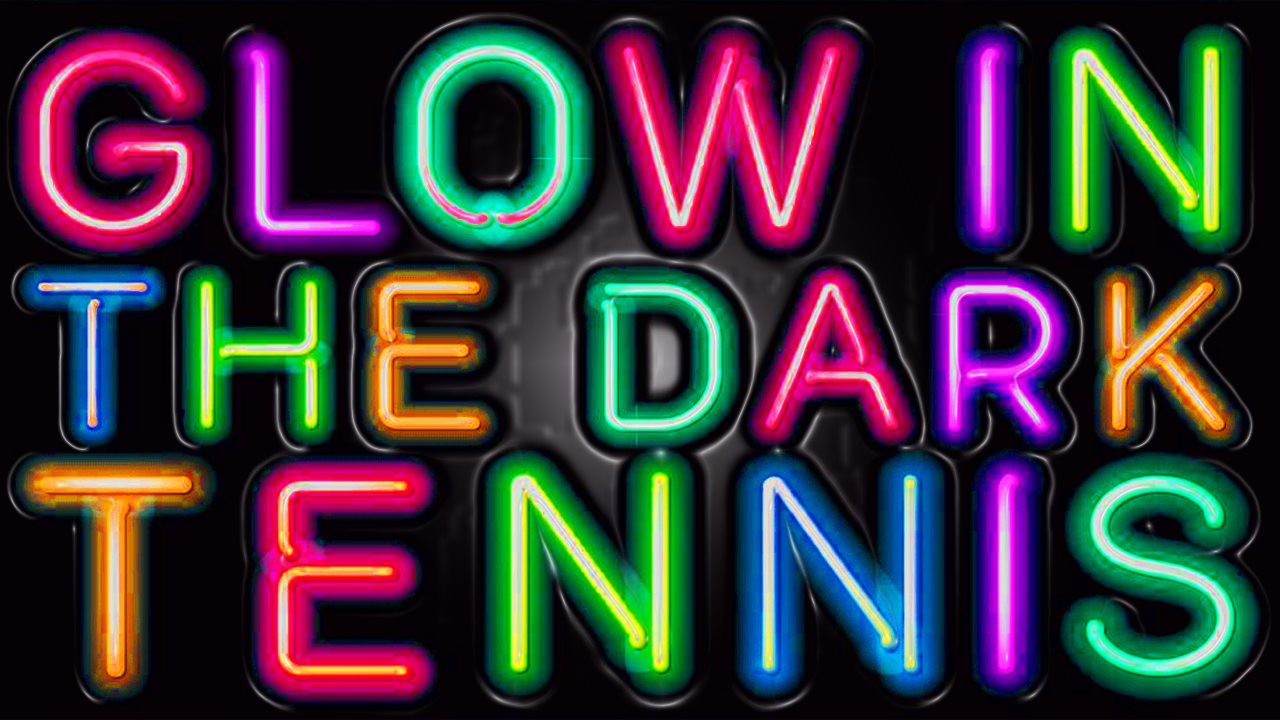 Glow in the dark tennis